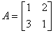 matrix A 2x2 = [ 1 2 \ 3 1 ]