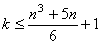 k <= ((n^3 + 5n)/6) + 1