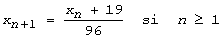 x_(n+1) = (x_n + 19) / 96   si   n >= 1