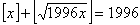 [x] + [ (1996x)^1/2 ] = 1996